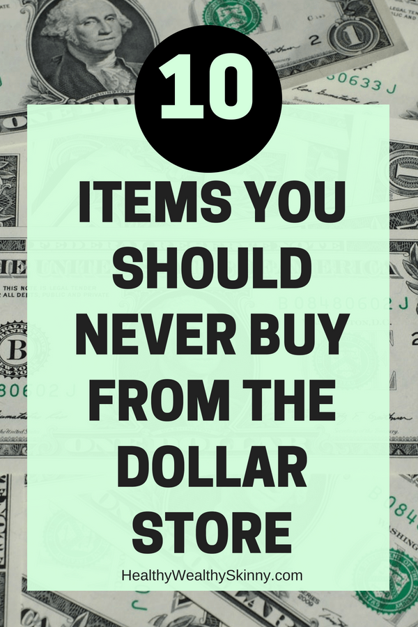 10 Items You Should Never Buy at the Dollar Store