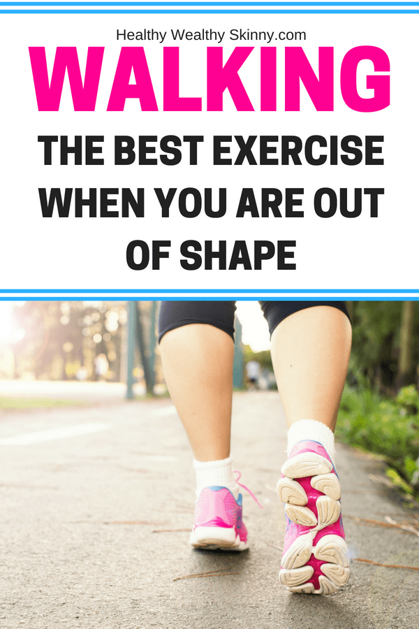 Walking is the best exercise when you are out of shape