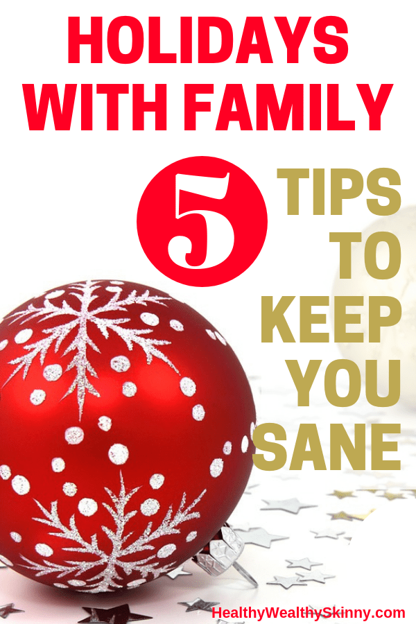 Holidays With Family | Families can be a wonderful blessing, or they can be a major pain during the holidays. Learn 5 tips to keep you sane over the holidays. #holidaytips #holidayswithfamily #family #Christmas #Thanksgiving #HWS #healthywealthyskinny