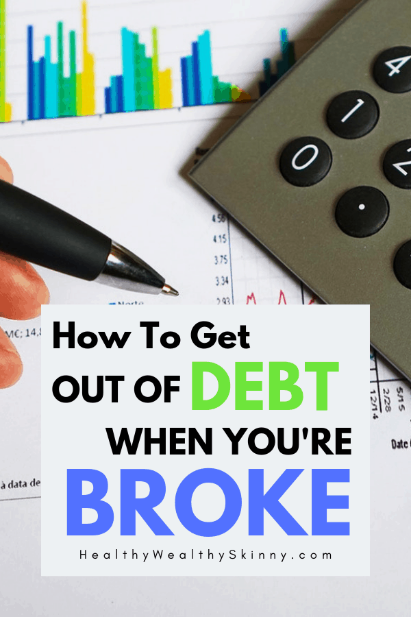 Learn how to get out of debt when you're broke. Debt can be emotionally draining but with the right plan you can get out of debt even if you're income is low. Find ways to get out of debt quick. #debt #budgeting #savingmoney #HWS #healthywealthyskinny
