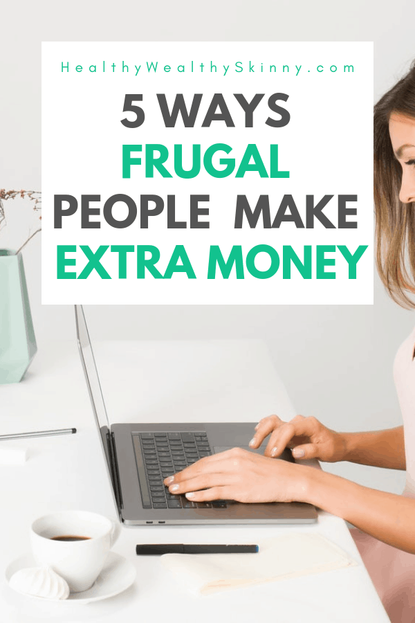 Frugal living means knowing how to make smart decisions with your money. This includes both saving money and making extra money. Learn 5 frugal ways to make extra money. #frugal #frugalliving #frugaltips #makeextramoney #makemoremoney #increaseincome #HWS #healthywealthyskinny