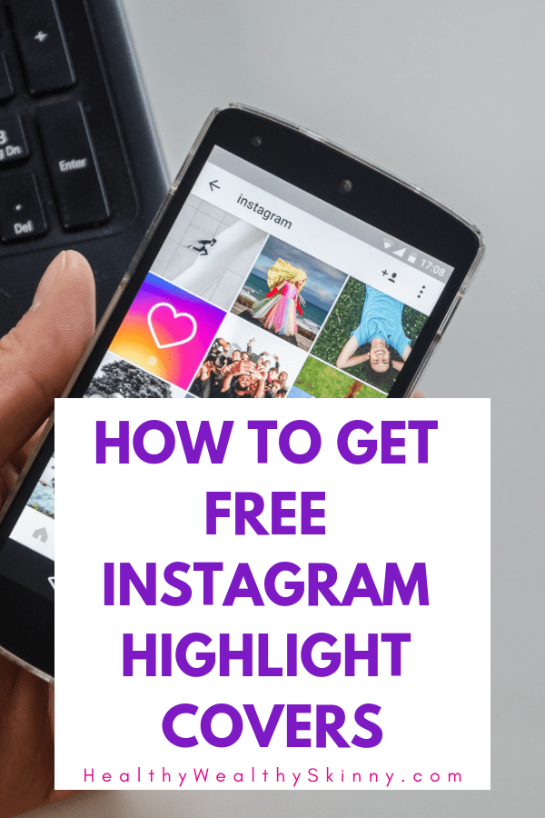 How to Get Free Instagram Story Highlight Covers - Healthy Wealthy Skinny