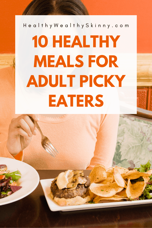 Healthy Eating | My biggest struggle with eating healthy is that I am a very picky eater. If it’s green and good for you, 9 times out of 10 I don’t like it. Finding healthy meals for picky eaters takes research. Luckily, if you’re a picky eater you’re in luck. I’ve done the research for you and I’ll give you a few suggestions. #pickyeaters #healthyrecipes #adultpickyeaters #foodanddrink #eatinghealthy #HWS #healthywealthyskinny