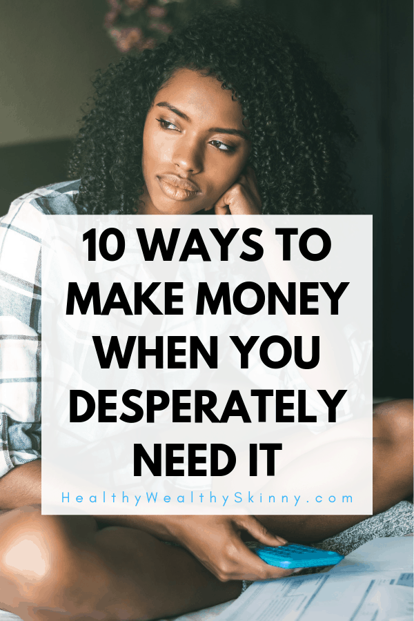 There are times when you need money now.  When you need money fast traditional ways to make money are not fast enough.  This list contains 10 ways to make money when you desperately need it fast. #Ineedmoneynow #makemoneyfast #increaseincome #emergencymoney #emergencycash #HWS #healthywealthyskinny