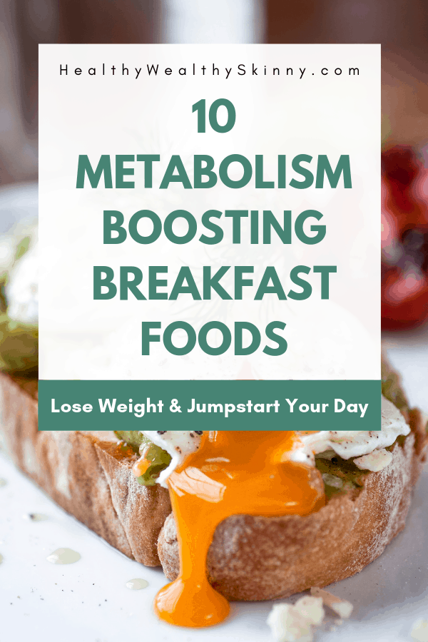 Breakfast is the most important meals of the day.  This age-old saying just happens to be true.  Especially when it comes to boosting your metabolism. discover how to wake up your metabolism in the morning. Here is a list of 10 metabolism boosting foods for breakfast. These foods are great options if you are trying to figure out what to eat for breakfast to lose weight. #metabolism #boostmetabolism #healthybreakfast #breakfastfoods #HWS #healthywealthyskinny