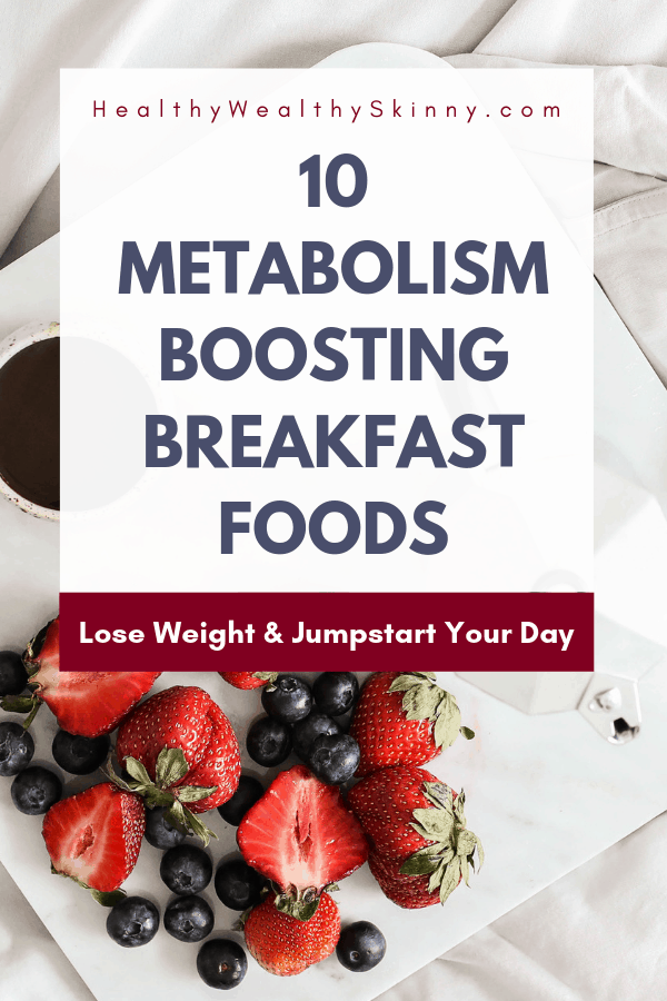 Breakfast is the most important meals of the day.  This age-old saying just happens to be true.  Especially when it comes to boosting your metabolism. discover how to wake up your metabolism in the morning. Here is a list of 10 metabolism boosting foods for breakfast. These foods are great options if you are trying to figure out what to eat for breakfast to lose weight. #metabolism #boostmetabolism #healthybreakfast #breakfastfoods #HWS #healthywealthyskinny