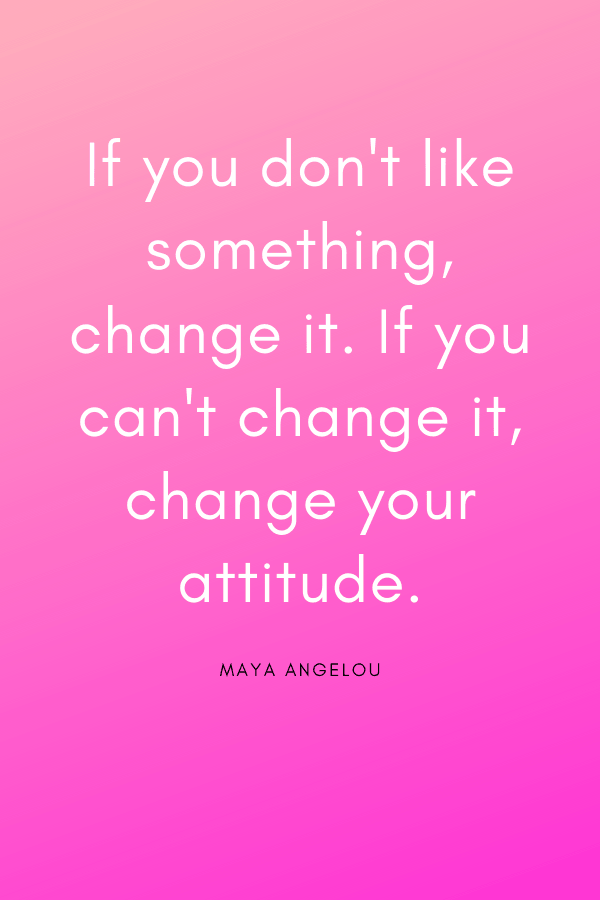 Healing Quotes - "If you don't like something, change it. If you can't change it, change your attitude."
Maya Angelou