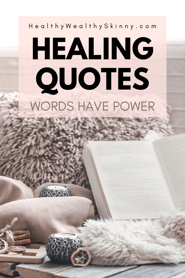 Healing Quotes - Words have Power. Healing quotes for the sick, Spiritual Healing quotes, Healing quotes for a Broken Heart, and Inspirational Healing quotes. #healingquotes #inspirationalquotes #spiritualquotes #HWS #healthywealthyskinny