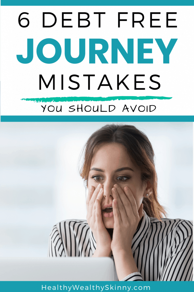 Debt Free Journey Mistakes - Discover 6 common mistakes that many people make while paying off debt. Avoiding these money mistakes will put you ahead of the game as you implement your debt repayment plan. #debtfree #debt #repaymentplan #HWS #healthywealthyskinny