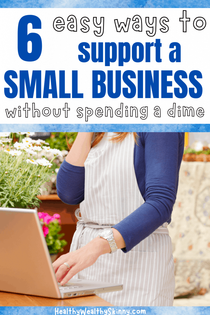 Small businesses need your support.  Especially during this world wide pandemic.  You've heard of Shop Small and Support Small Businesses.  Discover 6 ways to support a small business without spending any money.